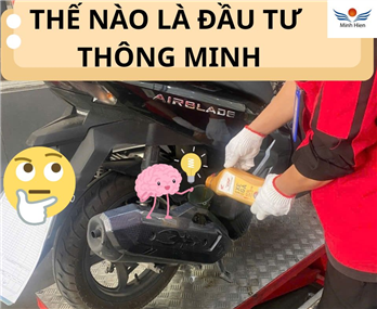 🤔 THẾ NÀO LÀ "ĐẦU TƯ THÔNG MINH" CHO XẾ YÊU?