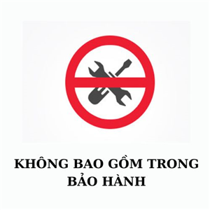 NHỮNG LỖI KHÔNG BAO GỒM TRONG HẠNG MỤC BẢO HÀNH