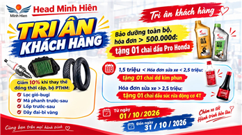 🎁 TRI ÂN KHÁCH HÀNG – BẢO DƯỠNG XE, NHẬN QUÀ TẠI HEAD MINH HIÊN